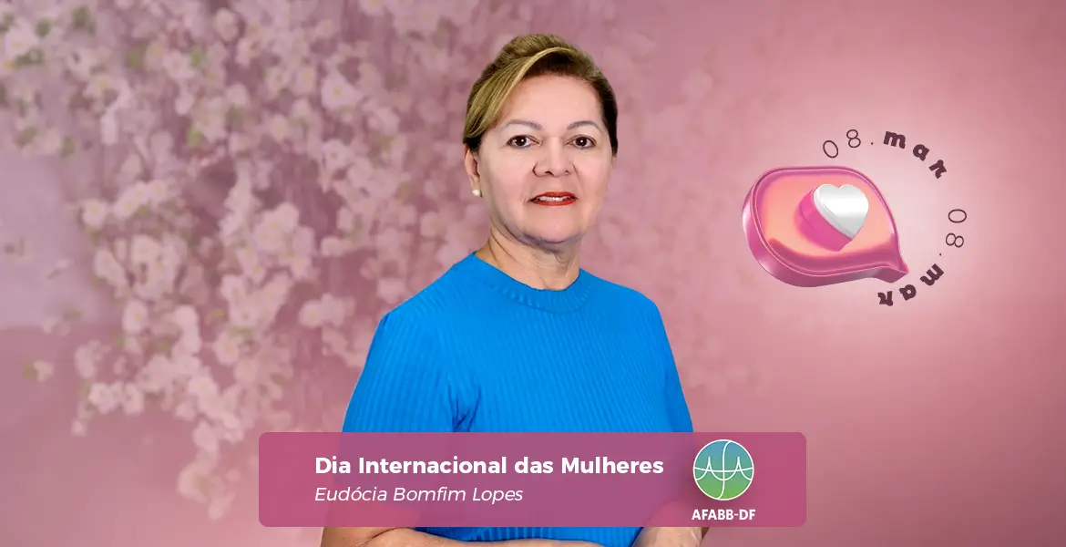 8 de março – Dia Internacional da Mulher